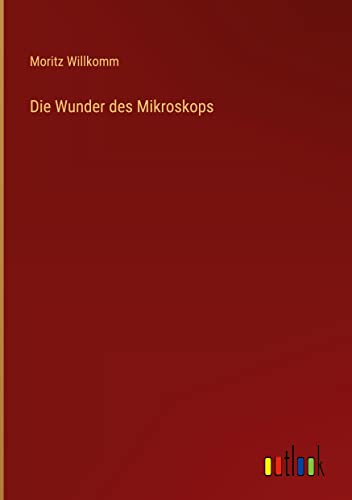 Die Wunder des Mikroskops