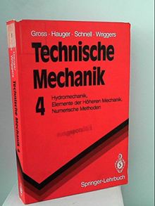 Technische Mechanik: Hydromechanik, Elemente der Höheren Mechanik, Numerische Methoden (Springer-Lehrbuch)