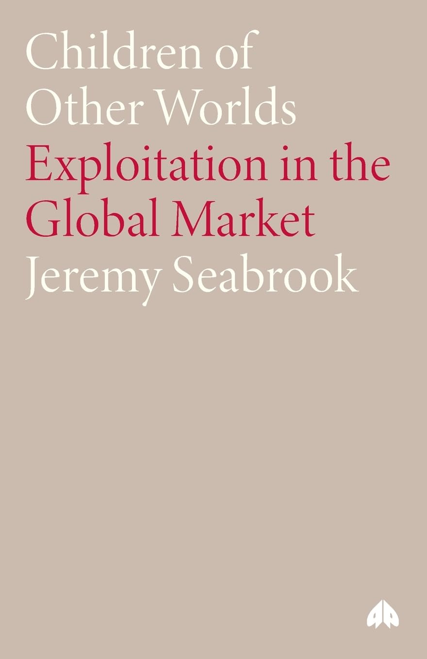 CHILDREN OF OTHER WORLDS: Exploitation in the Global Market