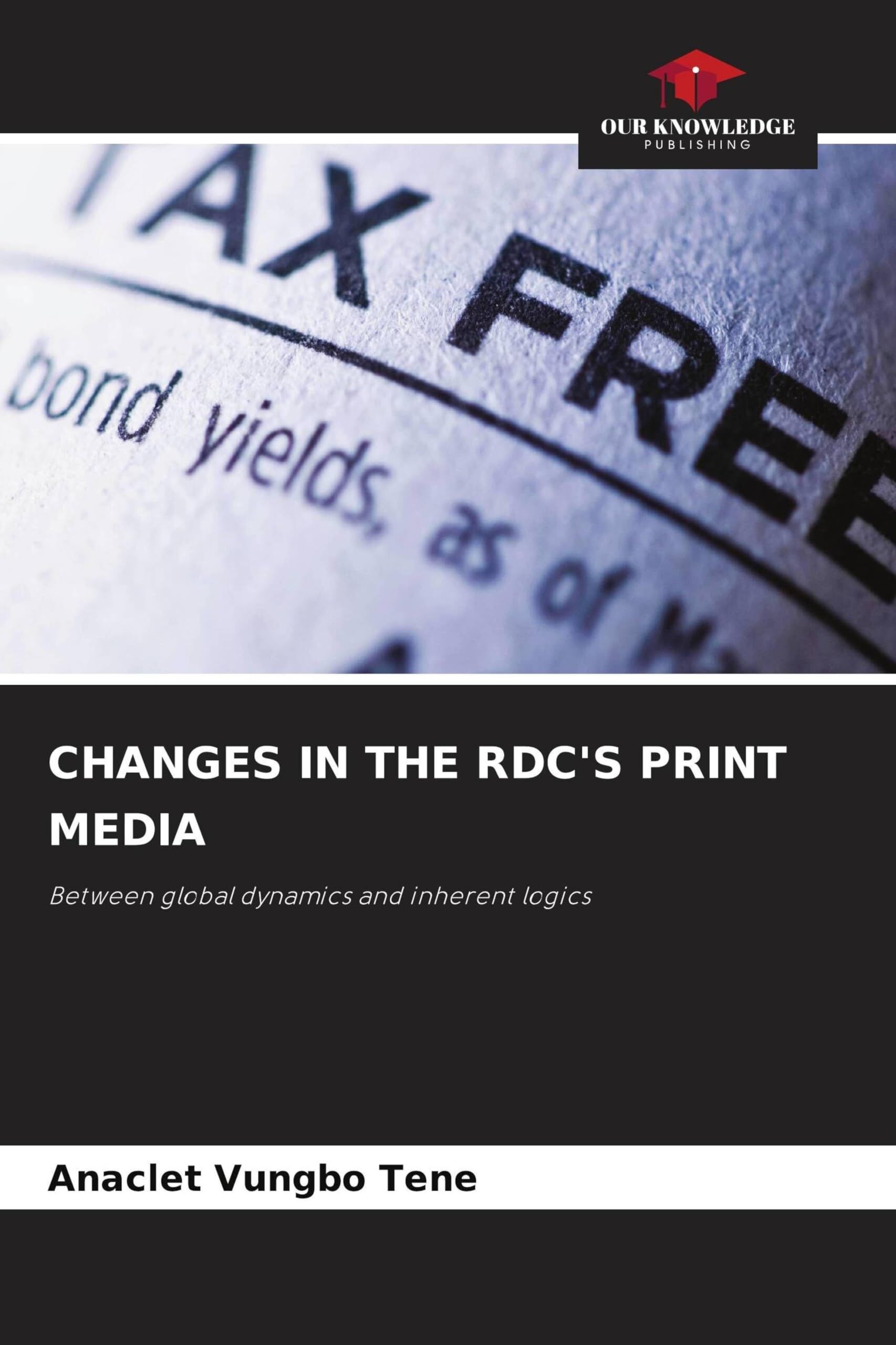 Quick Print Kin Rdc CHANGES IN THE RDC'S PRINT MEDIA von Anaclet Vungbo Tene - Taschenbuch