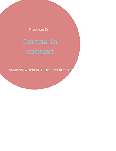 Corona in context: Waanzin, willekeur, terreur en tirannie