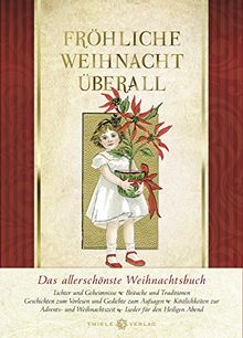 Fröhliche Weihnacht überall: Das allerschönste Weihnachtsbuch