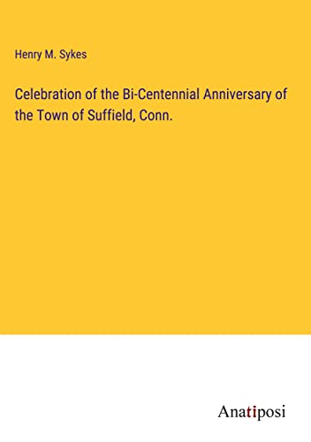 Celebration of the Bi-Centennial Anniversary of the Town of Suffield, Conn.