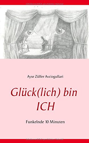 Glück(lich) bin ICH: Funkelnde 10 Minuten