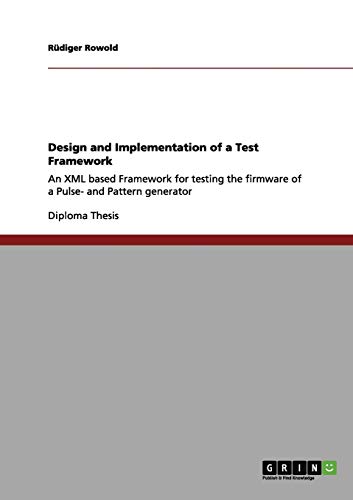 Design and Implementation of a Test Framework: An XML based Framework for testing the firmware of a Pulse- and Pattern generator