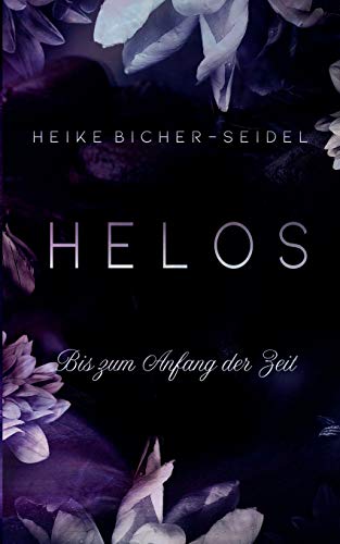 Helos - Bis zum Anfang der Zeit: Band II der Helos Trilogie