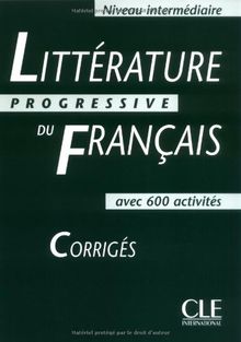 Littérature progressive du français, niveau intermédiaire, avec 600 activités : corrigés