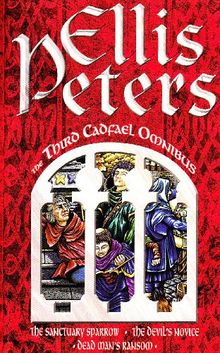 The Third Cadfael Omnibus. The Sanctuary Sparrow / The Devil's Novice / Dead Man's Ransom": "Sanctuary Sparrow", "Devil's Novice" and "Dead Man's Ransom"