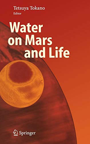 Water on Mars and Life (Advances in Astrobiology and Biogeophysics)