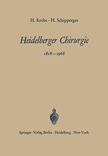 Heidelberger Chirurgie 1818–1968: Eine Gedenkschrift zum 150jährigen Bestehen der Chirurgischen Universitätsklinik