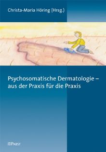 Psychosomatische Dermatologie - aus der Praxis für die Praxis