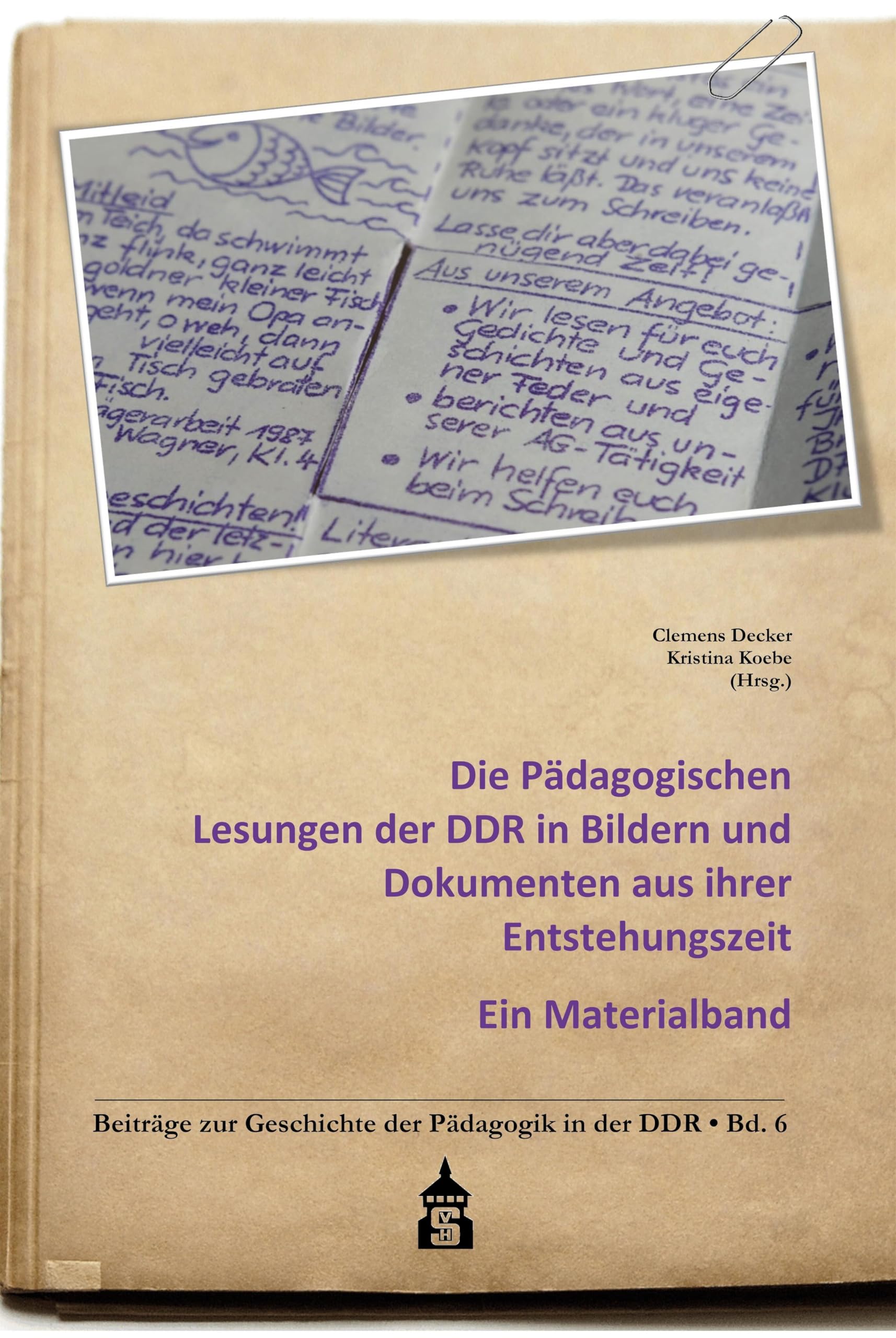 Die Pädagogischen Lesungen der DDR in Bildern und Dokumenten aus ihrer Entstehungszeit: Ein Materialband (Beiträge zur Geschichte der Pädagogik in der DDR)