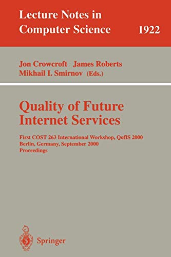 Quality of Future Internet Services: First COST 263 International Workshop, QofIS 2000 Berlin, Germany, September 25-26, 2000 Proceedings (Lecture Notes in Computer Science (1922), Band 1922)