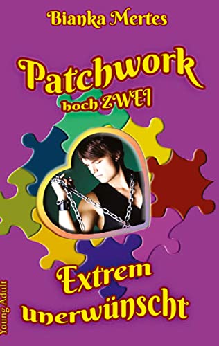 Patchwork hoch Zwei: Extrem unerwünscht