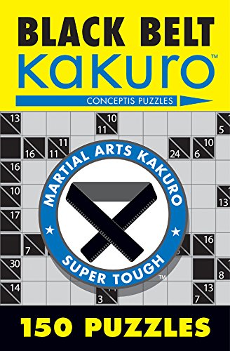 Conceptis Puzzles Black Belt Kakuro, 150 Puzzles (Martial Arts Puzzles)