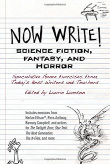 Now Write! Science Fiction, Fantasy and Horror: Speculative Genre Exercises from Today's Best Writers and Teachers