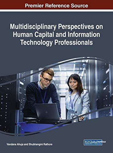 Multidisciplinary Perspectives on Human Capital and Information Technology Professionals (Advances in Information Security, Privacy, and Ethics)