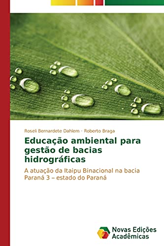 Educação ambiental para gestão de bacias hidrográficas: A atuação da Itaipu Binacional na bacia Paraná 3 – estado do Paraná
