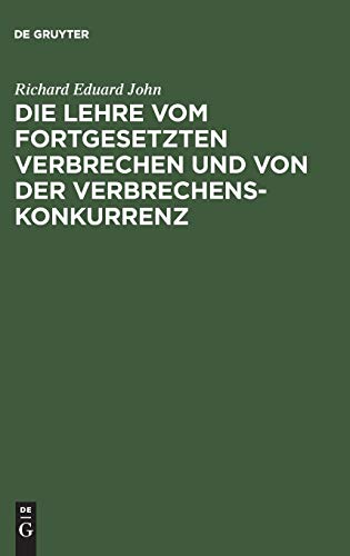 Die Lehre vom fortgesetzten Verbrechen und von der Verbrechenskonkurrenz: Für Praktiker und Theoretiker