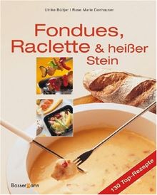 Fondues, Raclette und heißer Stein. Kochvergnügen und Genuß