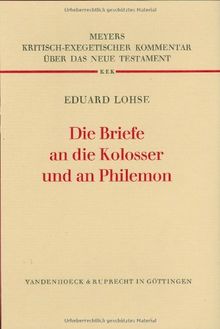 Die Briefe an die Kolosser und an Philemon: 9.2 (Kritisch-Exegetischer Kommentar Uber Das Neue Testament)