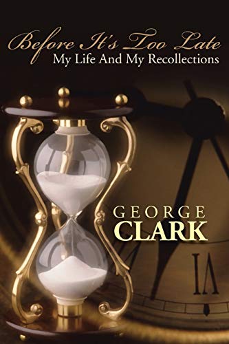 Before It's Too Late: My Life and My Recollections