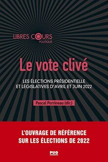 Le vote clivé : les élections présidentielle et législatives d'avril et juin 2022