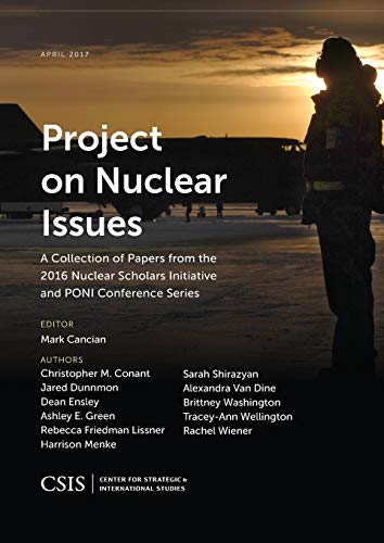 Project on Nuclear Issues: A Collection of Papers from the 2016 Nuclear Scholars Initiative and PONI Conference Series (CSIS Reports)
