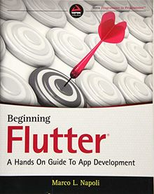 Beginning Flutter: A Hands On Guide to App Development