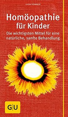 Homöopathie für Kinder: Die wichtigsten Mittel für eine natürliche, sanfte Behandlung (Gr. GU Kompasse Partnerschaft & Familie)