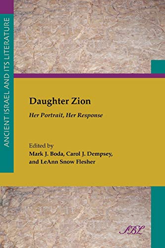 Daughter Zion: Her Portrait, Her Response (Ancient Israel and Its Literature, Band 13)