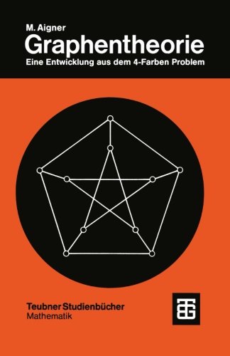 Graphentheorie (German Edition): Eine Entwicklung aus dem 4-Farben Problem (Teubner Studienbücher Mathematik)