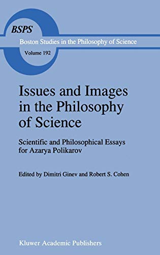Issues and Images in the Philosophy of Science: Scientific and Philosophical Essays in Honour of Azarya Polikarov (Boston Studies in the Philosophy and History of Science, 192, Band 192)