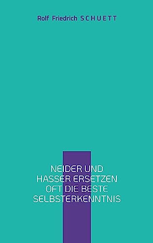 Neider und Hasser ersetzen oft die beste Selbsterkenntnis: Realismus macht Realität überflüssig