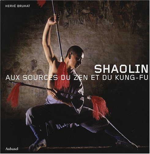 Shaolin : Aux Sources Du Zen Et Du Kung-fu