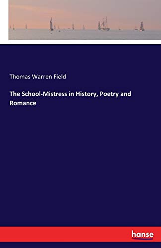 The School-Mistress in History, Poetry and Romance