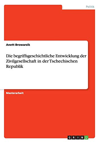 Die begriffsgeschichtliche Entwicklung der Zivilgesellschaft in der Tschechischen Republik
