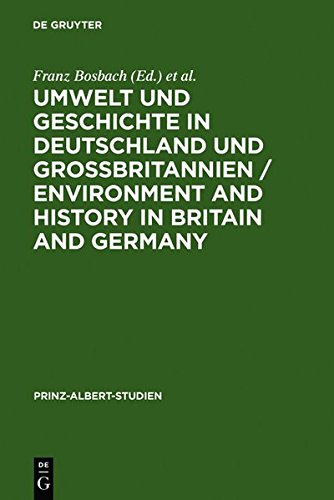 Umwelt und Geschichte in Deutschland und Großbritannien / Environment and History in Britain and Germany (Prinz-Albert-Studien, Band 24)