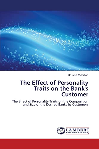 The Effect of Personality Traits on the Bank's Customer: The Effect of Personality Traits on the Composition and Size of the Desired Banks by Customers