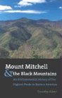 Mount Mitchell and the Black Mountains: An Environmental History of the Highest Peaks in Eastern America