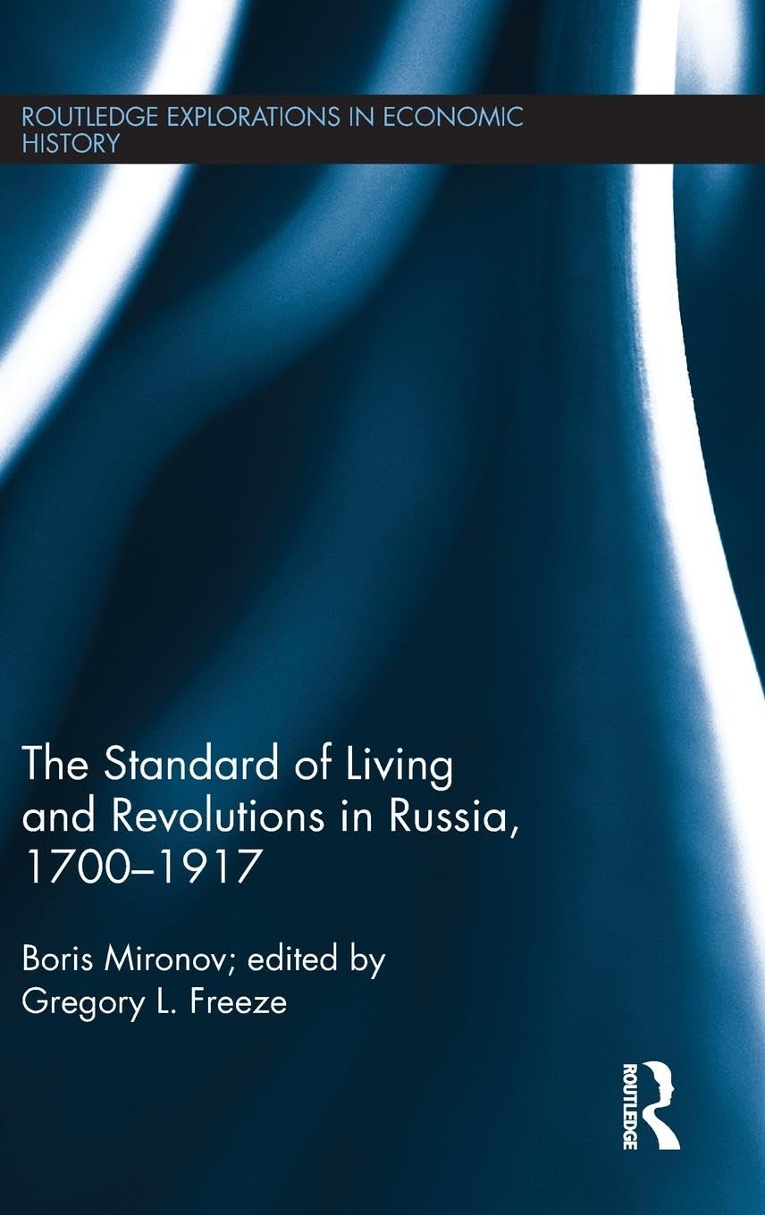 The Standard of Living and Revolutions in Imperial Russia, 1700-1917 (Routledge Explorations in Economic History, Band 55)