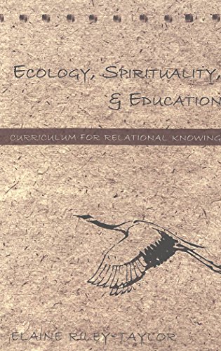 Ecology, Spirituality, and Education: Curriculum for Relational Knowing (Counterpoints)