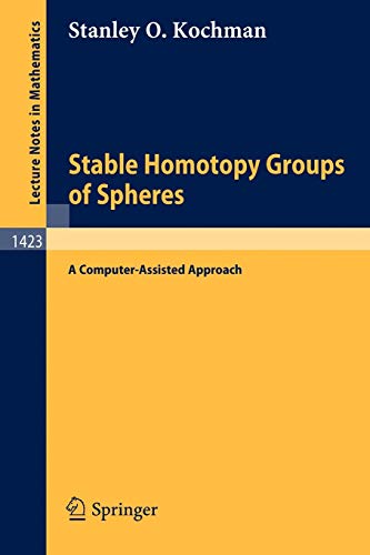 Stable Homotopy Groups of Spheres: A Computer-Assisted Approach (Lecture Notes in Mathematics, 1423, Band 1423)