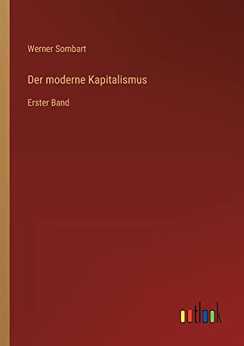 Der moderne Kapitalismus: Erster Band