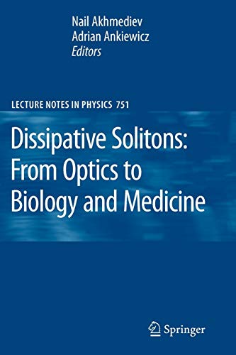 Dissipative Solitons: From Optics to Biology and Medicine (Lecture Notes in Physics, Band 751)