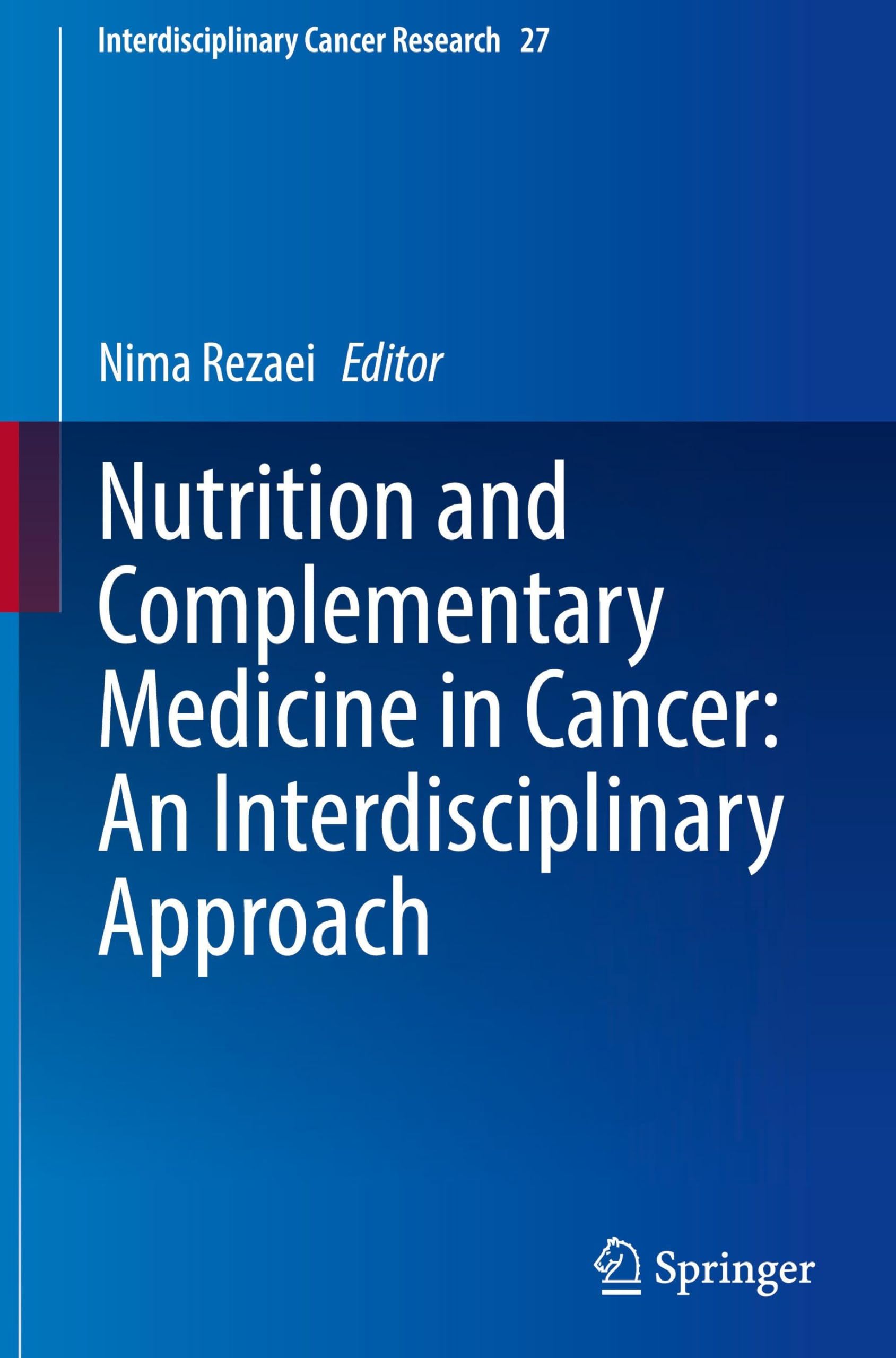 Nutrition and Complementary Medicine in Cancer: An Interdisciplinary Approach (Interdisciplinary Cancer Research, 27)