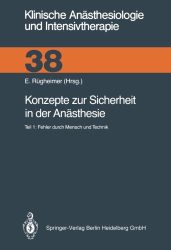 Konzepte zur Sicherheit in der Anästhesie: Teil 1: Fehler Durch Mensch Und Technik (Klinische Anästhesiologie Und Intensivtherapie) (German Edition)