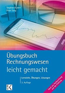 Übungsbuch Rechnungswesen - leicht gemacht: Das Rechnungswesen Plus: Lernziele, Übungen, Lösungen