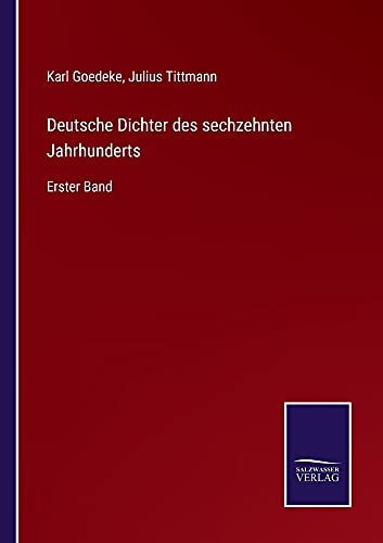 Deutsche Dichter des sechzehnten Jahrhunderts: Erster Band