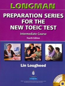 Longman Preparation Series for the New Toeic Test: Intermediate Course (with Answer Key), with Audio CD and Audioscript [With CD (Audio) and Answer Ke